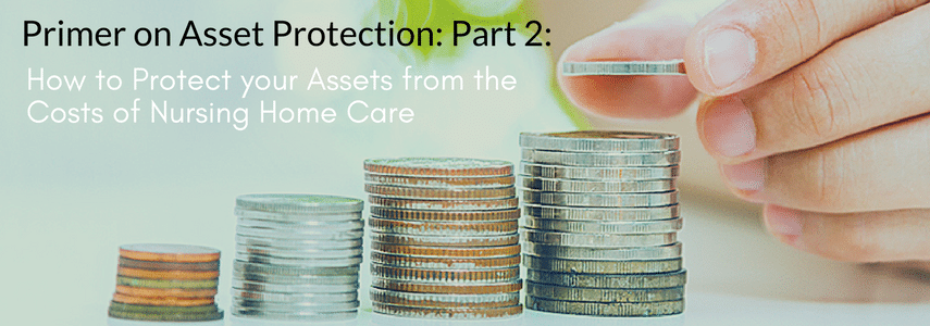 How To Protect Your Assets From The Costs Of Nursing Home Care