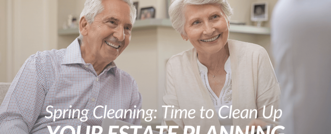 Spring Cleaning: Time to Clean Up Your Estate Planning