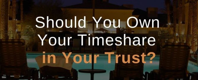 Should You Own Your Timeshare in Your Trust?