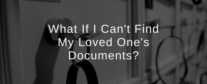 What If I Can't Find My Loved One's Documents?