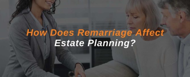 How Does Remarriage Affect Estate Planning