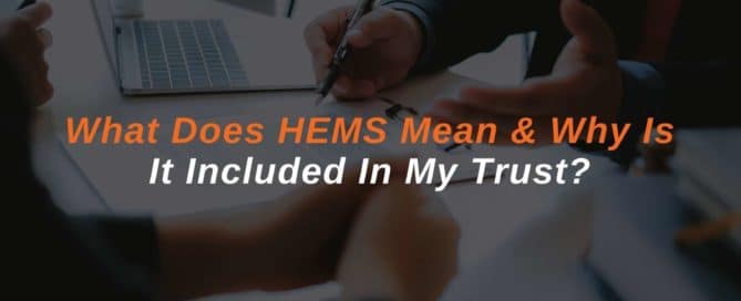 What Does HEMS Mean & Why Is It Included In My Trust