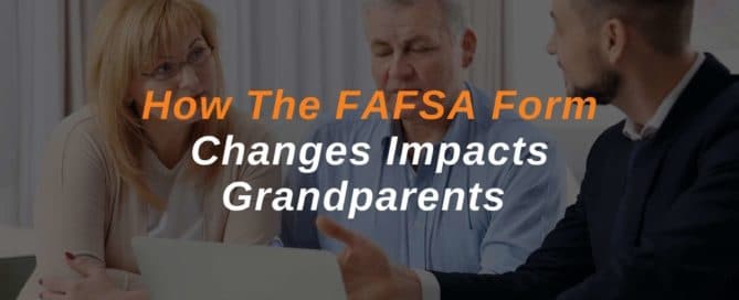 How The FAFSA Form Changes Impacts Grandparents