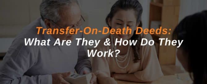 Transfer-On-Death Deeds What Are They & How Do They Work