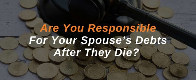 Dealing with spouse’s debts with an estate administration attorney