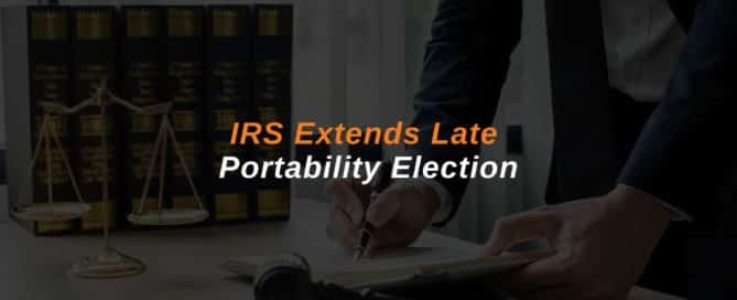 IRS Extends Late Portability Election