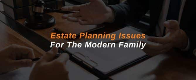 Estate Planning Issues For The Modern Family