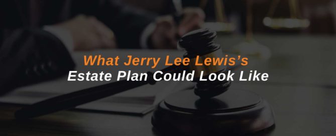 What Jerry Lee Lewis's Estate Plan Could Look Like