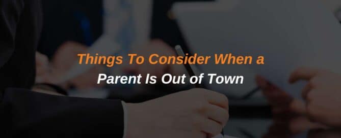 Things to Consider When a Parent Is Out of Town