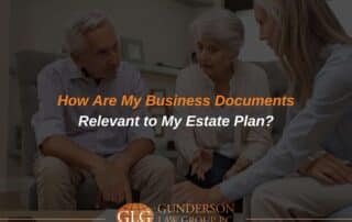 How Are My Business Documents Relevant to My Estate Plan