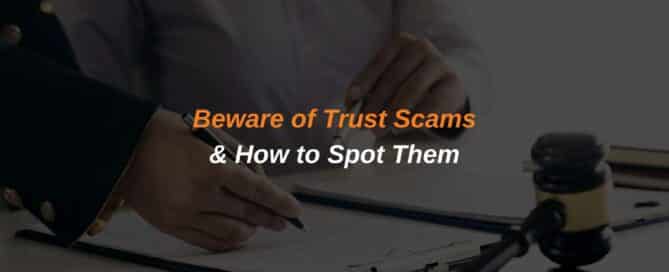 Beware of Trust Scams & How to Spot Them