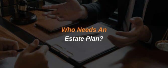 Who Needs An Estate Plan?